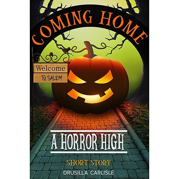 Coming Home: A Horror High Short Story / Horror High, Drusilla Carlisle