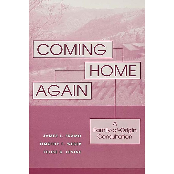 Coming Home Again, James L. Framo, Timothy T. Weber, Felise B. Levine