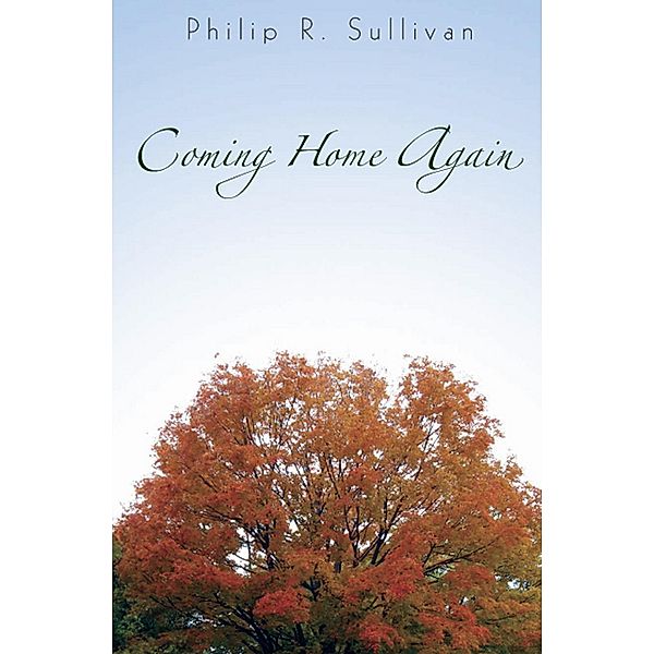 Coming Home Again, Philip R. Sullivan