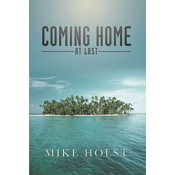 Coming Home at Last, Mike Holst