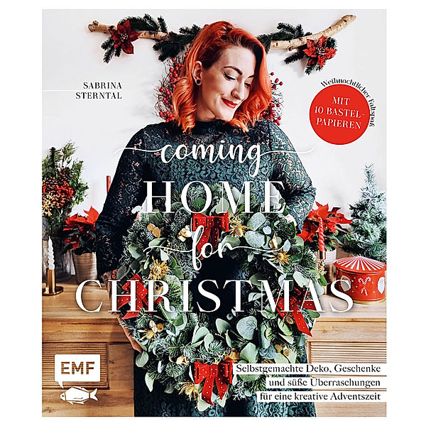 Coming home for Christmas - Selbstgemachte Deko, Geschenke und süsse Überraschungen für eine kreative Adventszeit, Sabrina Sterntal