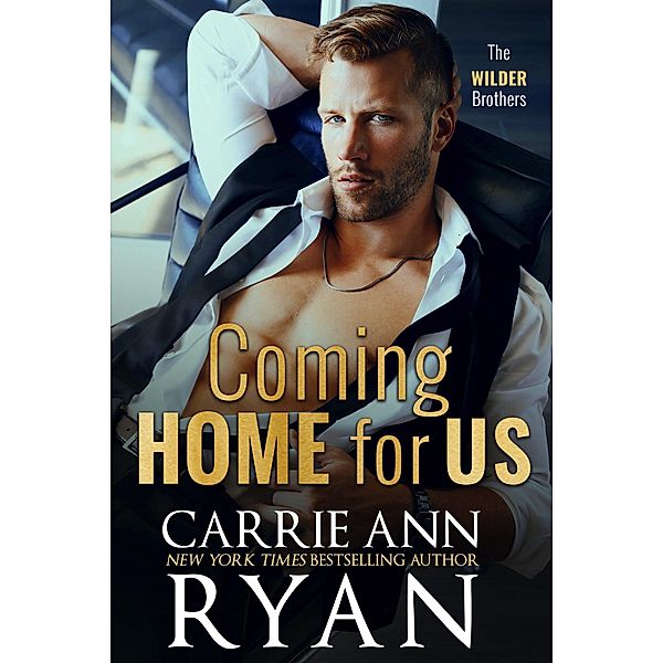 Coming Home for Us (The Wilder Brothers, #4) / The Wilder Brothers, Carrie Ann Ryan