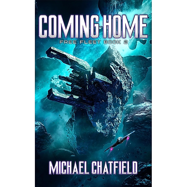Coming Home (Free Fleet, #2) / Free Fleet, Michael Chatfield