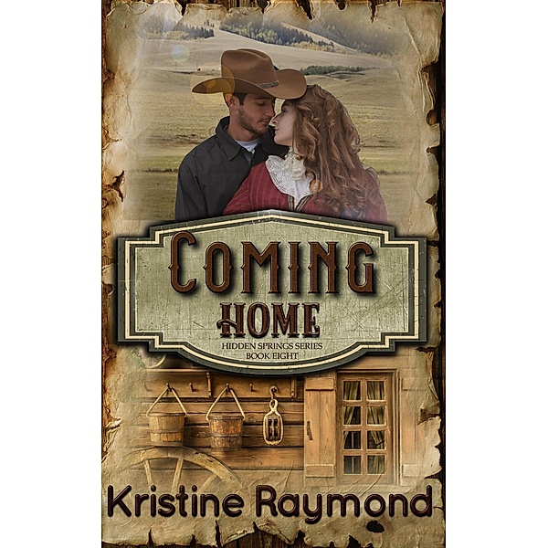 Coming Home (Hidden Springs, #8) / Hidden Springs, Kristine Raymond