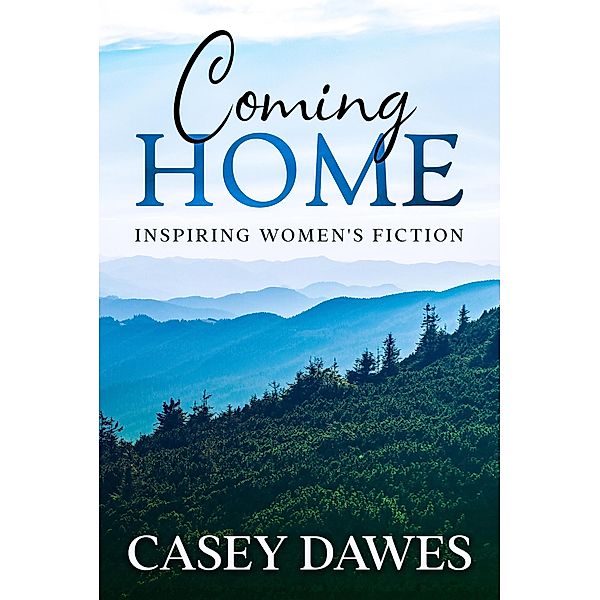 Coming Home: Inspiring Women's Fiction (Beck Family Saga, #4) / Beck Family Saga, Casey Dawes