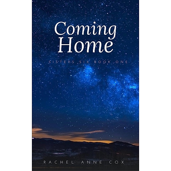 Coming Home (Sisters Six, #1), Rachel Anne Cox