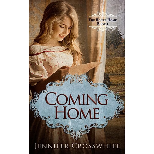 Coming Home (The Route Home, #1) / The Route Home, Jennifer Crosswhite