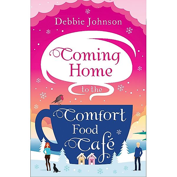 Coming Home to the Comfort Food Café / The Comfort Food Café Bd.3, Debbie Johnson