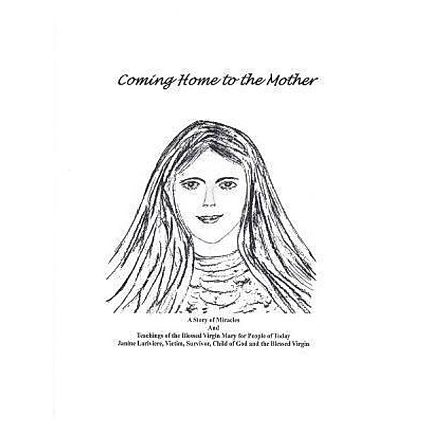 Coming Home to the Mother, Janine B. Lariviere