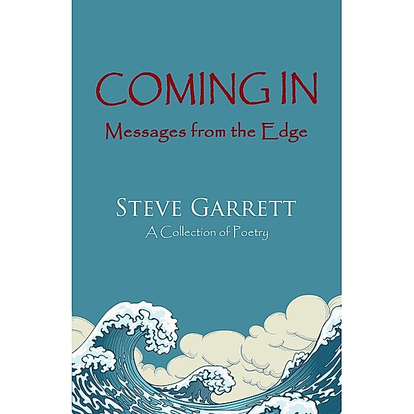 Coming In: Messages from the Edge, Steve Garrett