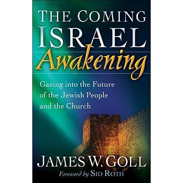 Coming Israel Awakening, James W. Goll
