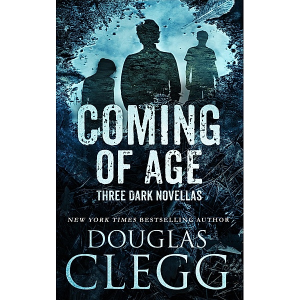 Coming of Age: 3 Novellas, Douglas Clegg