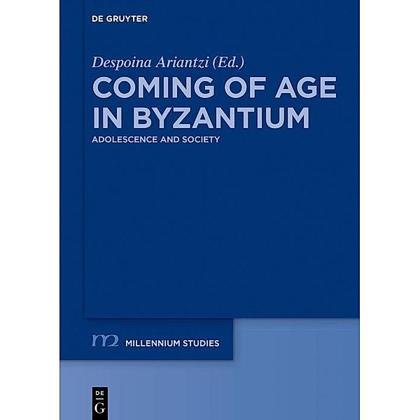 Coming of Age in Byzantium / Millennium-Studien / Millennium Studies Bd.69