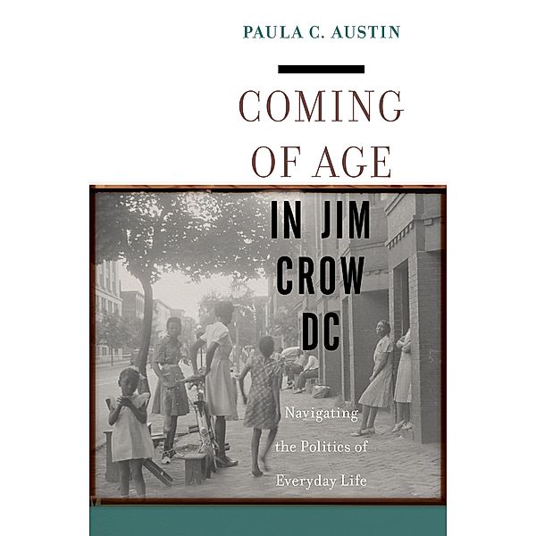 Coming of Age in Jim Crow DC, Paula C. Austin