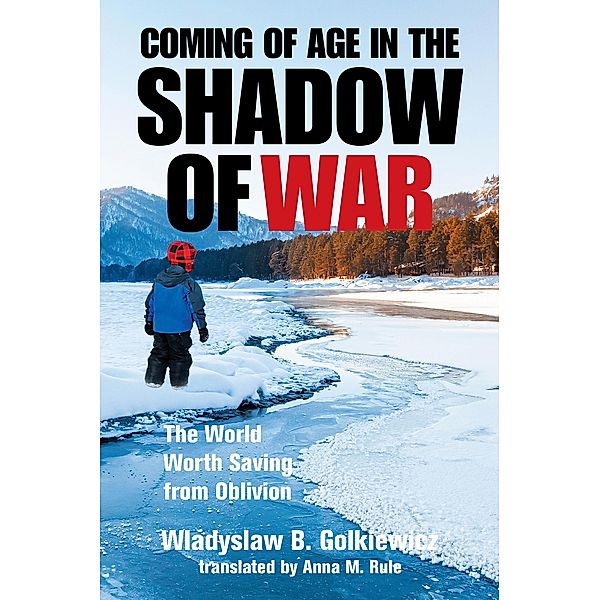 Coming of Age in the Shadow of War, Wladyslaw B. Golkiewicz