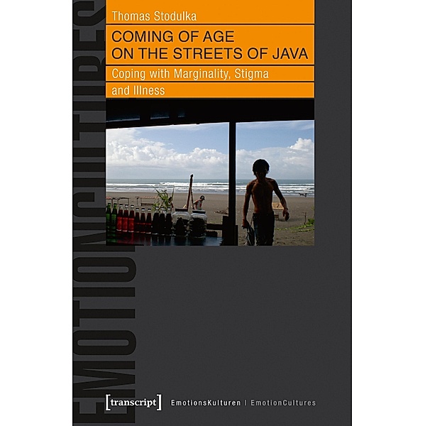 Coming of Age on the Streets of Java / EmotionsKulturen / EmotionCultures Bd.2, Thomas Stodulka