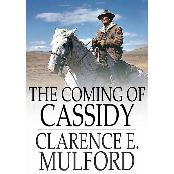 Coming of Cassidy / The Floating Press, Clarence E. Mulford