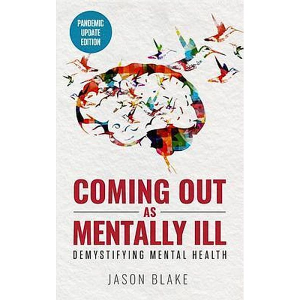 Coming Out As Mentally Ill / JBlake Consulting Inc, Jason Blake