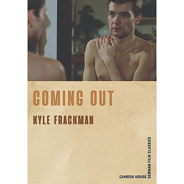 Coming Out / Camden House German Film Classics Bd.9, Kyle Frackman