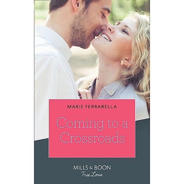 Coming To A Crossroads (Matchmaking Mamas, Book 28) (Mills & Boon True Love), Marie Ferrarella