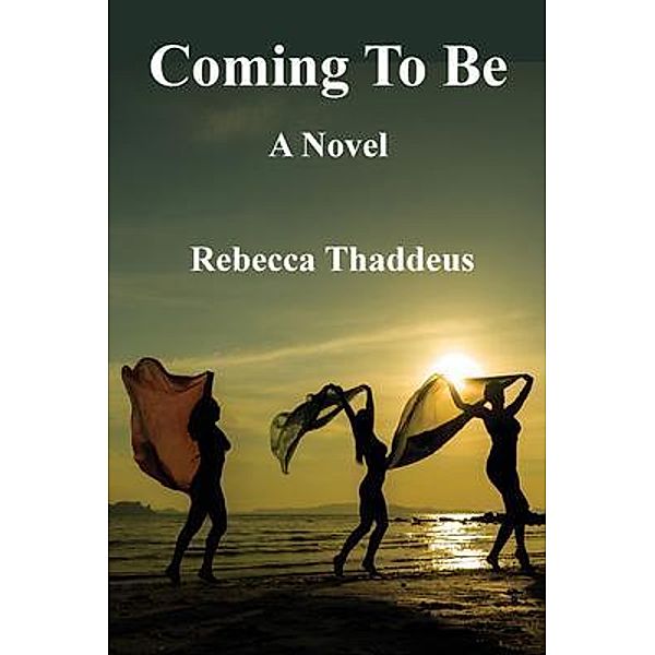 Coming To Be / Plain View Press, LLC, Rebecca Thaddeus