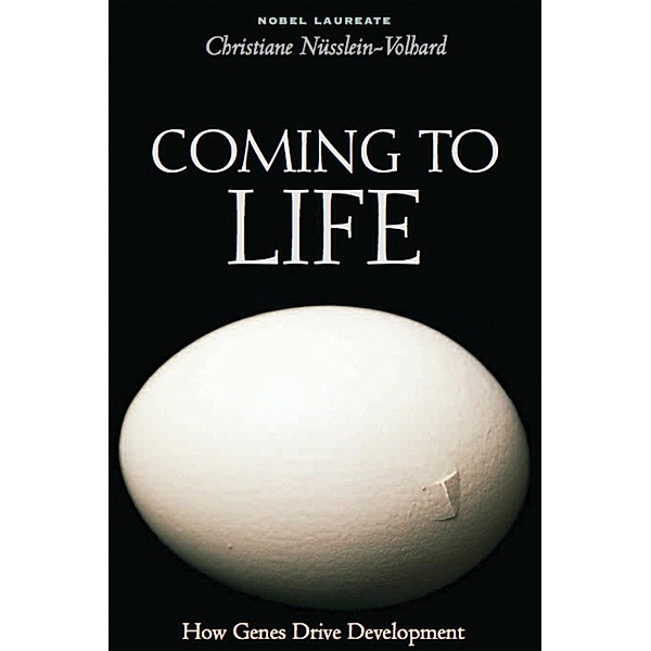 Coming to Life: How Genes Drive Development, Christiane Nusslein-Volhard