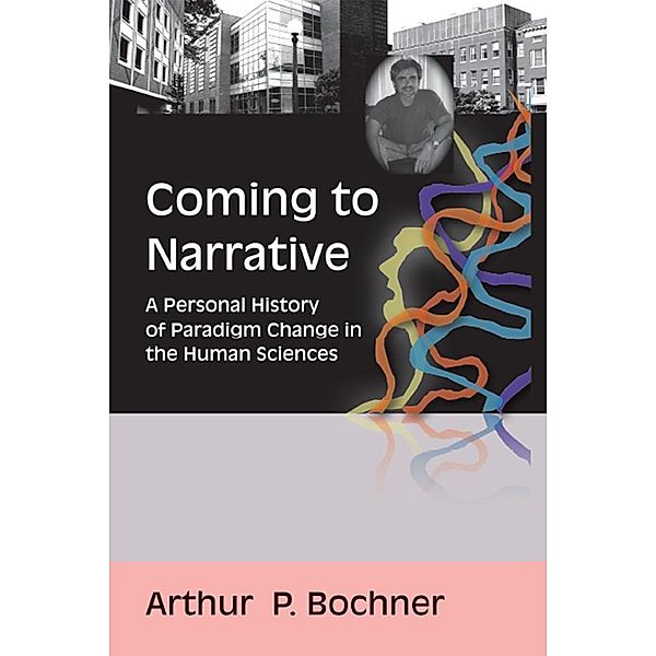 Coming to Narrative, Arthur P Bochner