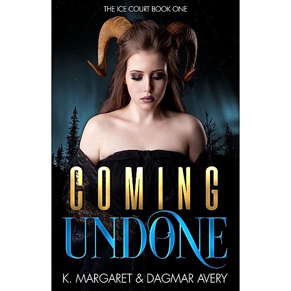 Coming Undone (The Ice Court, #1) / The Ice Court, Dagmar Avery, K. Margaret