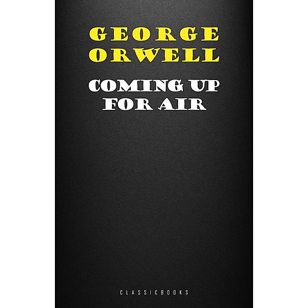 Coming Up for Air / ClassicBooks by KTHTK, Orwell George Orwell