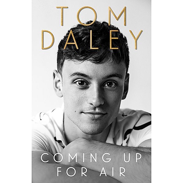 Coming Up for Air: What I Learned from Sport, Fame and Fatherhood, Tom Daley
