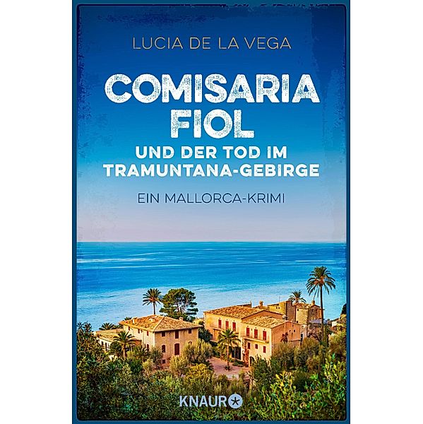 Comisaria Fiol und der Tod im Tramuntana-Gebirge / Mallorca Krimi Bd.1, Lucia de la Vega