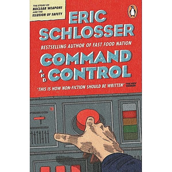 Command and Control, Eric Schlosser