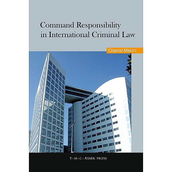 Command Responsibility in International Criminal Law, Chantal Meloni
