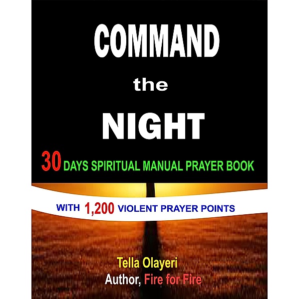 Command the Night 30 Days Spiritual Manual Prayer Book, Tella Olayeri
