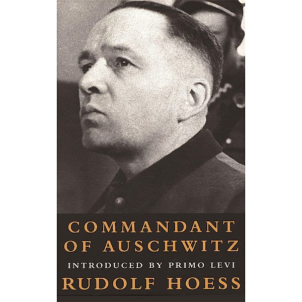 Commandant Of Auschwitz, Rudolf Hoess