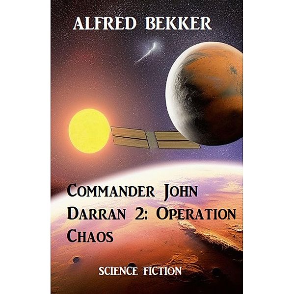 Commander John Darran 2: Operation Chaos, Alfred Bekker