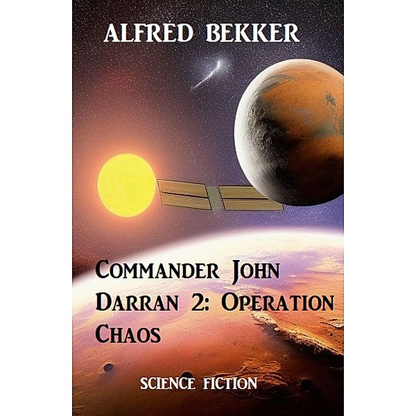 Commander John Darran 2: Operation Chaos, Alfred Bekker