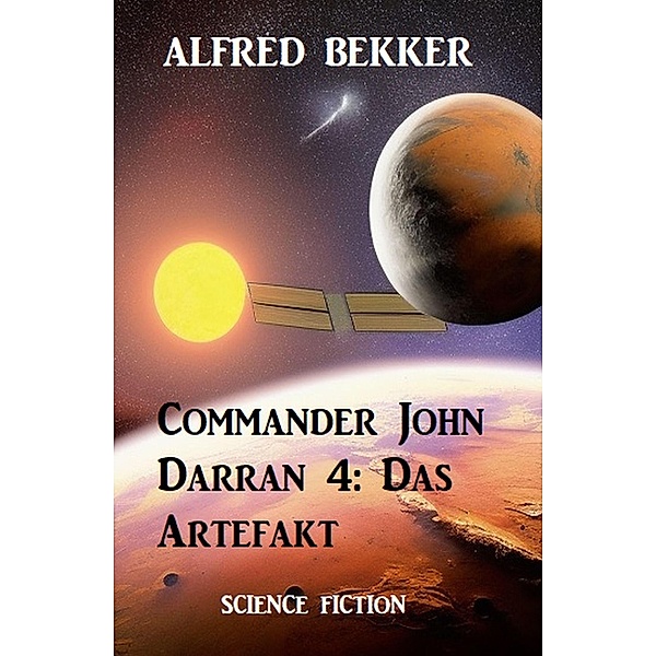 Commander John Darran 4: Das Artefakt, Alfred Bekker