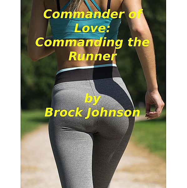 Commander of Love: Commanding the Runner, Brock Johnson