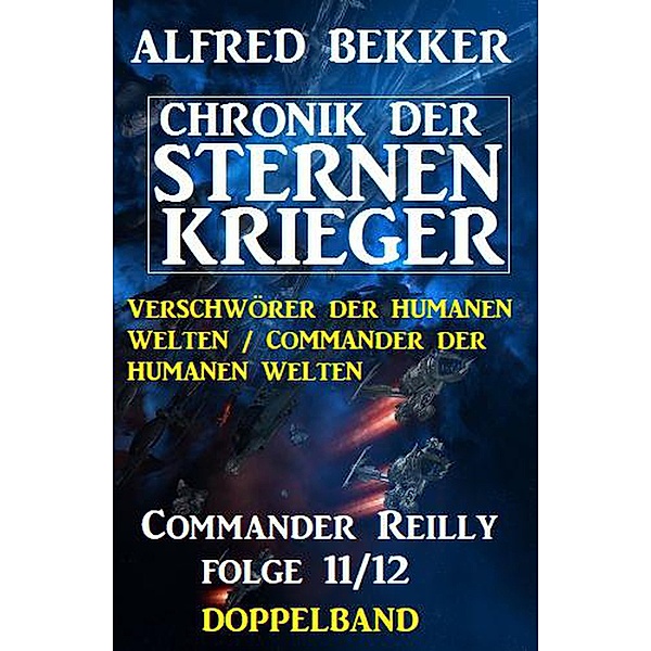 Commander Reilly Folge 11/12 Doppelband Chronik der Sternenkrieger, Alfred Bekker