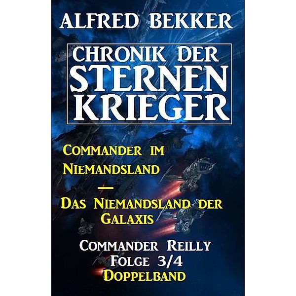 Commander Reilly Folge 3/4 Doppelband Chronik der Sternenkrieger, Alfred Bekker