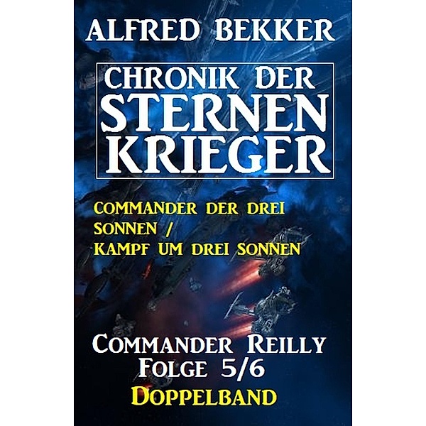 Commander Reilly Folge 5/6 Doppelband Chronik der Sternenkrieger, Alfred Bekker