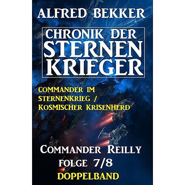 Commander Reilly Folge 7/8 Doppelband Chronik der Sternenkrieger, Alfred Bekker