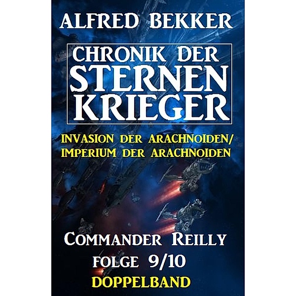 Commander Reilly Folge 9/10 Doppelband Chronik der Sternenkrieger, Alfred Bekker