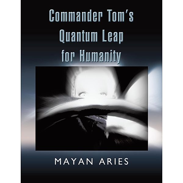 Commander Tom'S Quantum Leap for Humanity, Mayan Aries