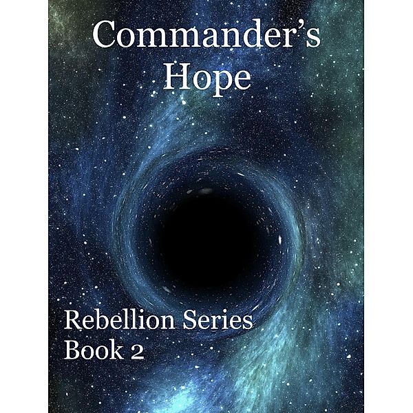 Commander's Hope (Rebellion, #2) / Rebellion, Tara Ellen