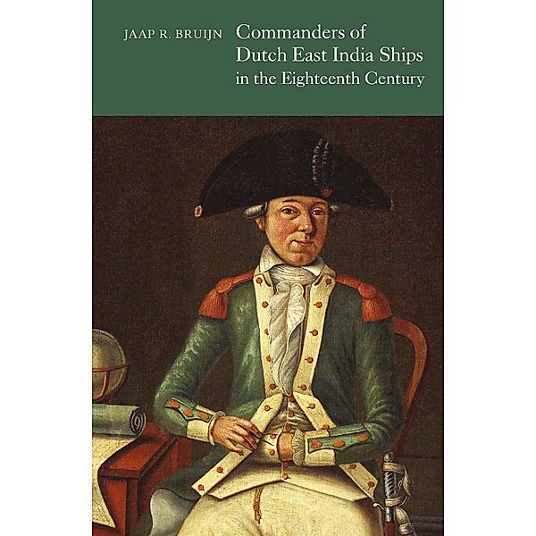 Commanders of Dutch East India Ships in the Eighteenth Century, Jaap R. Bruijn