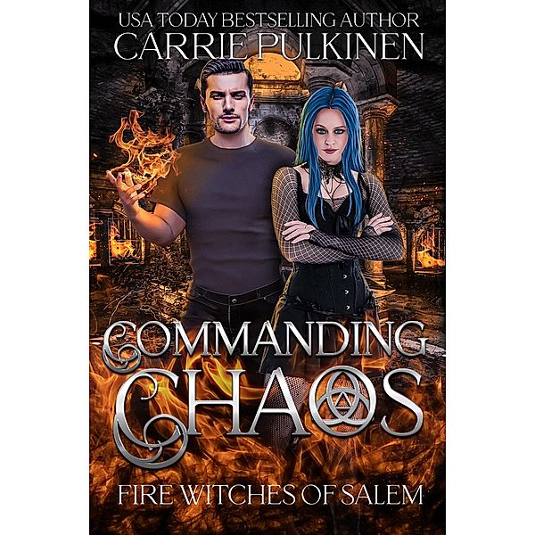 Commanding Chaos (Fire Witches of Salem, #2) / Fire Witches of Salem, Carrie Pulkinen