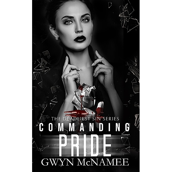 Commanding Pride (The Deadliest Sin Series, #12) / The Deadliest Sin Series, Gwyn McNamee