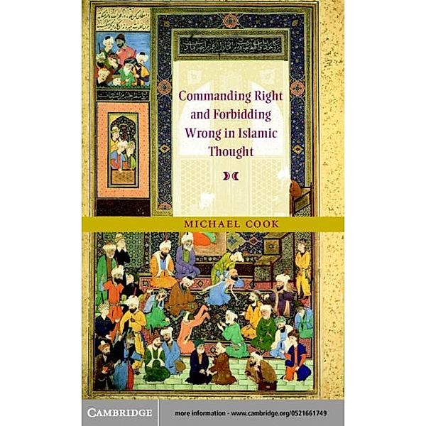 Commanding Right and Forbidding Wrong in Islamic Thought, Michael Cook